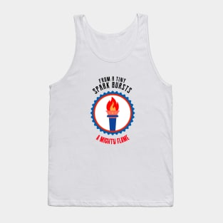 From a Tiny Spark, Bursts a Mighty Flame Tank Top